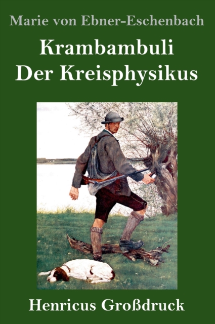 Krambambuli / Der Kreisphysikus (Großdruck) : Zwei Erzahlungen, Hardback Book