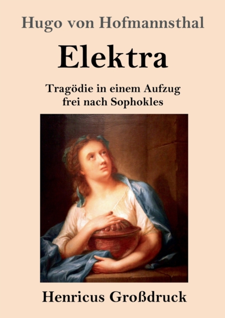 Elektra (Grossdruck) : Tragoedie in einem Aufzug frei nach Sophokles, Paperback / softback Book