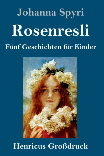 Rosenresli (Grossdruck) : Funf Geschichten fur Kinder, Hardback Book