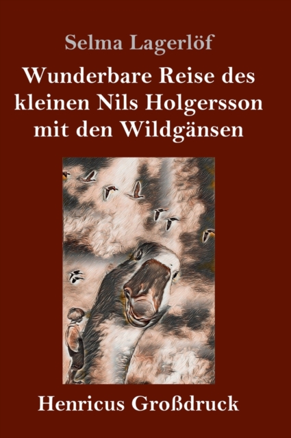 Wunderbare Reise des kleinen Nils Holgersson mit den Wildgansen (Grossdruck), Hardback Book