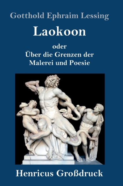 Laokoon (Grossdruck) : oder UEber die Grenzen der Malerei und Poesie, Hardback Book