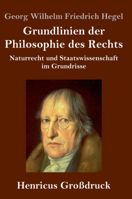 Grundlinien der Philosophie des Rechts (Grossdruck) : Naturrecht und Staatswissenschaft im Grundrisse, Hardback Book