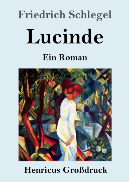 Lucinde (Grossdruck) : Ein Roman, Paperback / softback Book