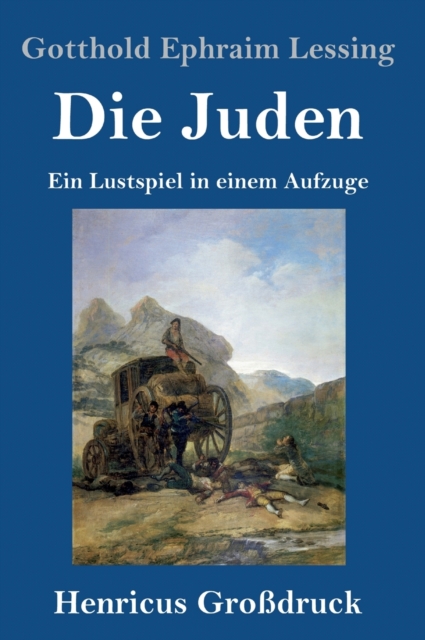 Die Juden (Grossdruck) : Ein Lustspiel in einem Aufzuge, Hardback Book