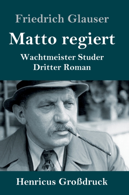 Matto regiert (Grossdruck) : Wachtmeister Studer Dritter Roman, Hardback Book