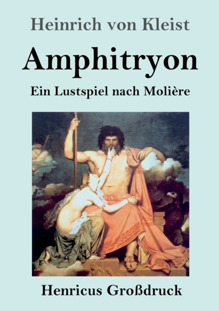 Amphitryon (Grossdruck) : Ein Lustspiel nach Moliere, Paperback / softback Book