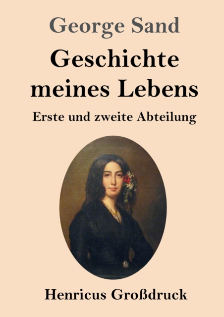 Geschichte meines Lebens (Grodruck) : Erste und zweite Abteilung, Paperback Book