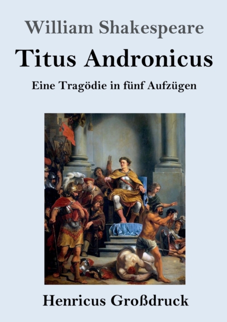 Titus Andronicus (Grossdruck) : Eine Tragoedie in funf Aufzugen, Paperback / softback Book