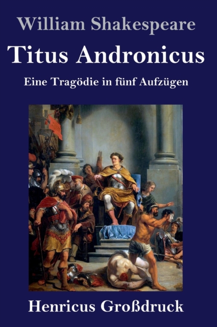 Titus Andronicus (Großdruck) : Eine Tragodie in funf Aufzugen, Hardback Book