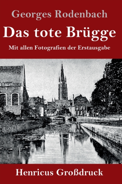 Das tote Brugge (Grossdruck) : Mit allen Fotografien der Erstausgabe, Hardback Book