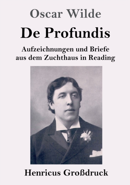 De Profundis (Grossdruck) : Aufzeichnungen und Briefe aus dem Zuchthaus in Reading, Paperback / softback Book