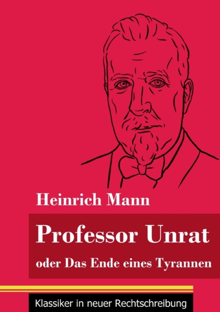 Professor Unrat : oder Das Ende eines Tyrannen (Band 5, Klassiker in neuer Rechtschreibung), Paperback / softback Book