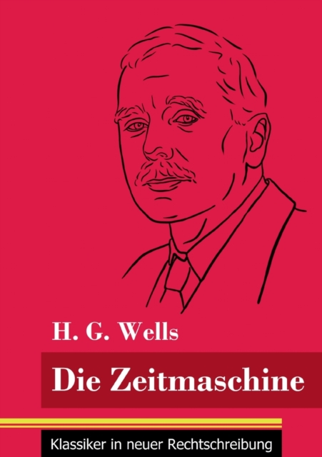 Die Zeitmaschine : (Band 25, Klassiker in neuer Rechtschreibung), Paperback / softback Book