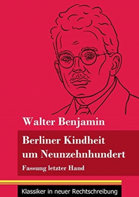 Berliner Kindheit um Neunzehnhundert : Fassung letzter Hand (Band 86, Klassiker in neuer Rechtschreibung), Paperback / softback Book