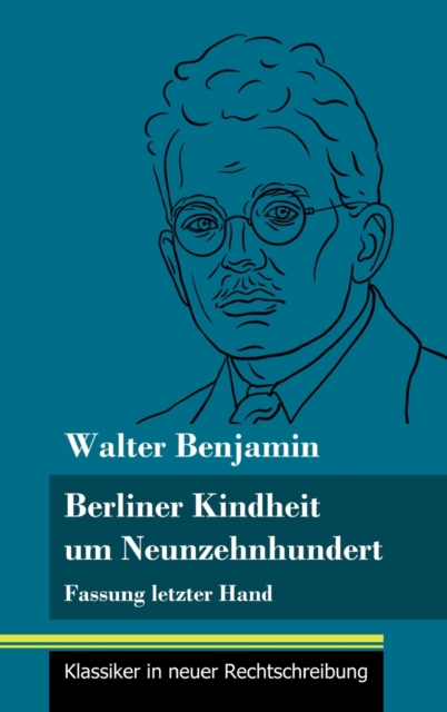 Berliner Kindheit um Neunzehnhundert : Fassung letzter Hand (Band 86, Klassiker in neuer Rechtschreibung), Hardback Book