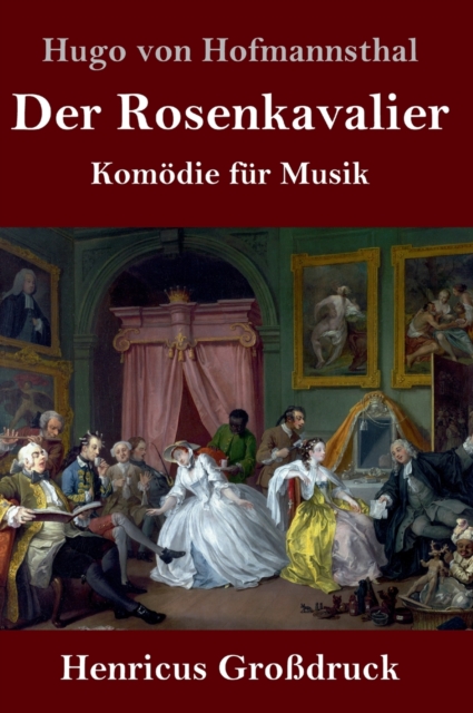 Der Rosenkavalier (Grossdruck) : Komoedie fur Musik, Hardback Book