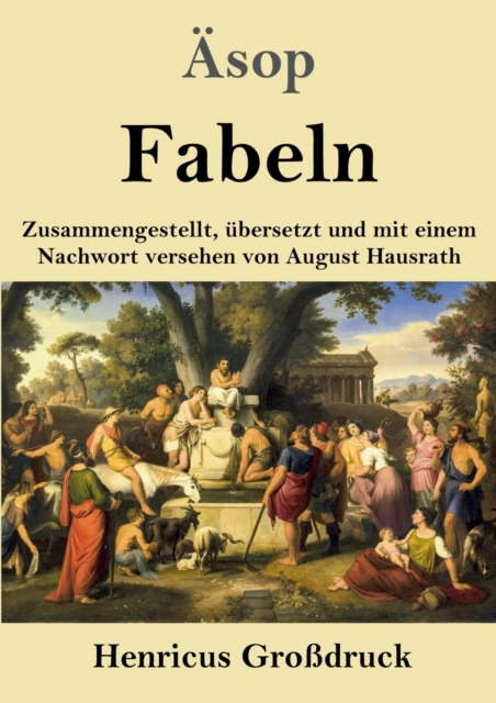 Fabeln (Grossdruck) : Zusammengestellt, ubersetzt und mit einem Nachwort versehen von August Hausrath, Paperback / softback Book