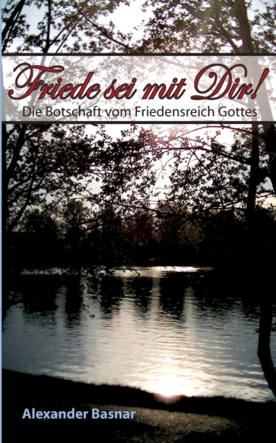 Friede sei mit Dir! : Die Botschaft vom Friedensreich Gottes, Paperback / softback Book