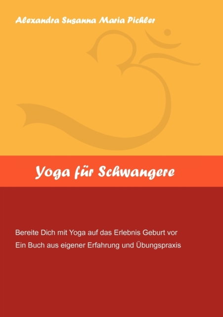 Yoga fur Schwangere : Bereite Dich mit Yoga auf das Erlebnis Geburt vor, Paperback / softback Book