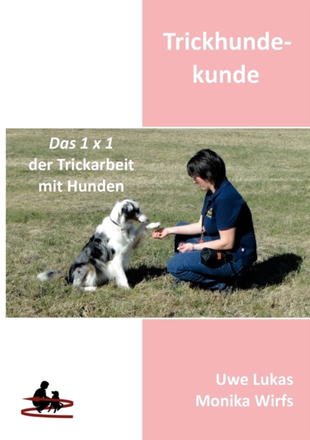 Trickhundekunde : Das 1 x 1 der Trickarbeit mit Hunden, Paperback / softback Book