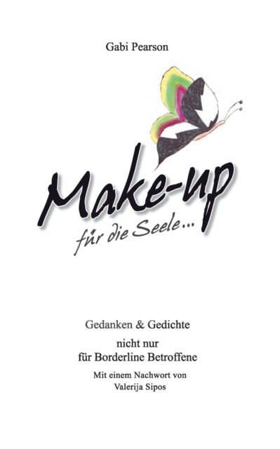 Make-up fur die Seele : Gedanken und Gedichte nicht nur fur Borderline Betroffene, Paperback / softback Book