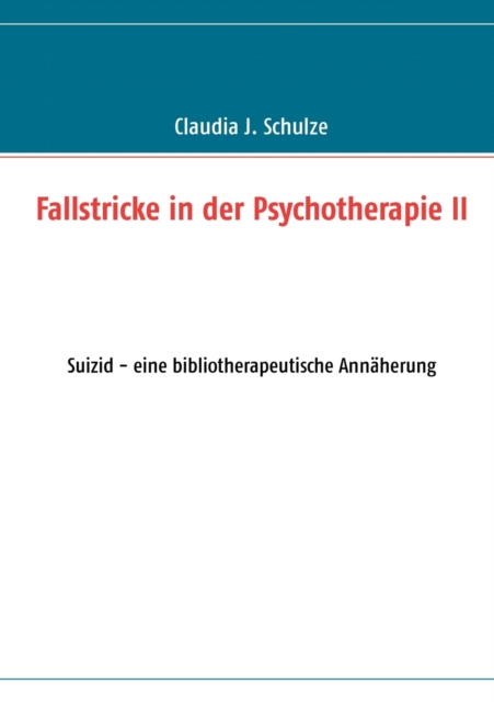 Fallstricke in der Psychotherapie II : Suizid - eine bibliotherapeutische Annaherung, Paperback / softback Book