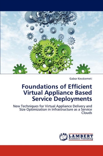 Foundations of Efficient Virtual Appliance Based Service Deployments, Paperback / softback Book
