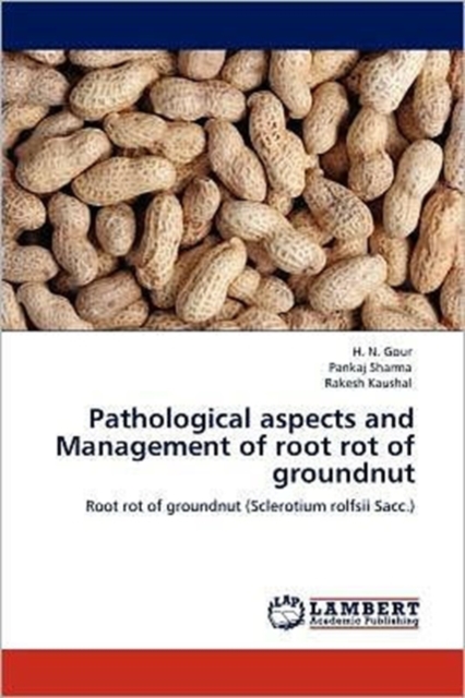 Pathological Aspects and Management of Root Rot of Groundnut, Paperback / softback Book