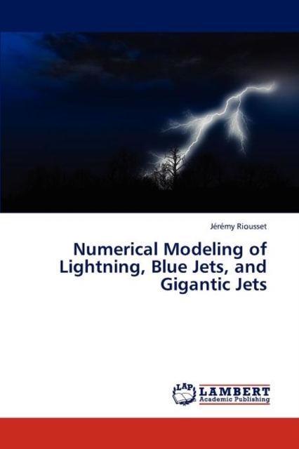Numerical Modeling of Lightning, Blue Jets, and Gigantic Jets, Paperback / softback Book