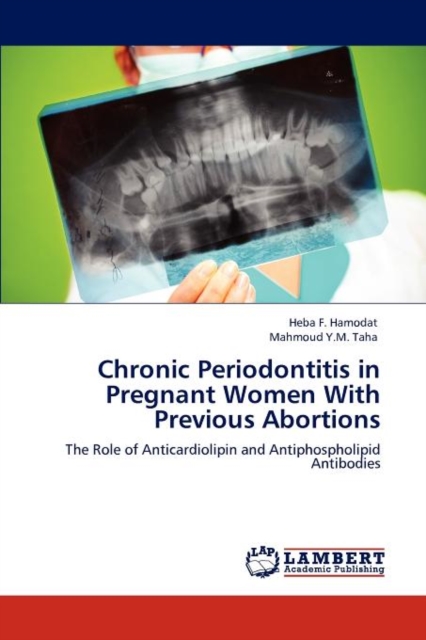 Chronic Periodontitis in Pregnant Women with Previous Abortions, Paperback / softback Book