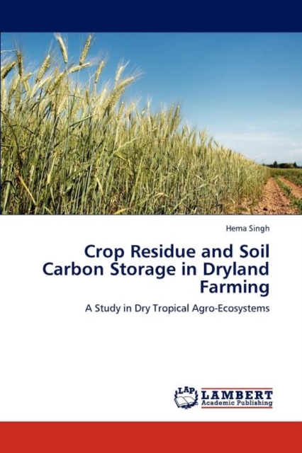 Crop Residue and Soil Carbon Storage in Dryland Farming, Paperback / softback Book