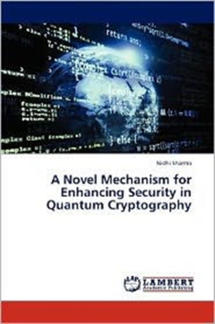 A Novel Mechanism for Enhancing Security in Quantum Cryptography, Paperback / softback Book