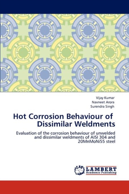 Hot Corrosion Behaviour of Dissimilar Weldments, Paperback / softback Book