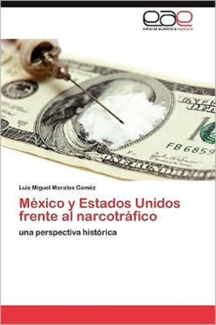 Mexico y Estados Unidos Frente Al Narcotrafico, Paperback / softback Book