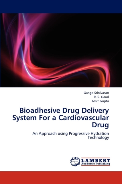 Bioadhesive Drug Delivery System for a Cardiovascular Drug, Paperback / softback Book