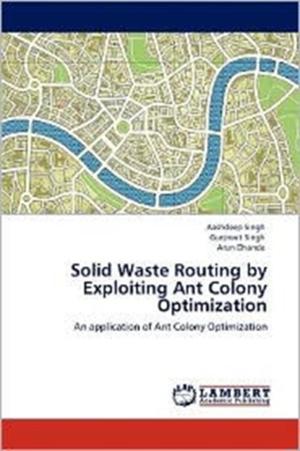 Solid Waste Routing by Exploiting Ant Colony Optimization, Paperback / softback Book