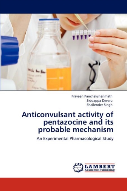 Anticonvulsant Activity of Pentazocine and Its Probable Mechanism, Paperback / softback Book