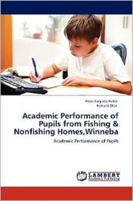 Academic Performance of Pupils from Fishing & Nonfishing Homes, Winneba, Paperback / softback Book