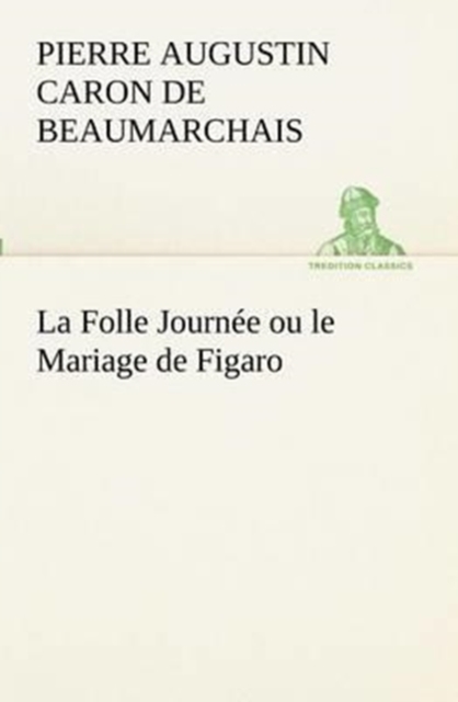 La Folle Journee ou le Mariage de Figaro, Paperback / softback Book