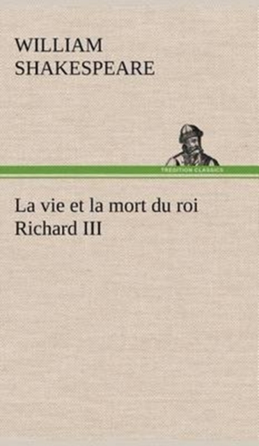La Vie Et La Mort Du Roi Richard III, Hardback Book