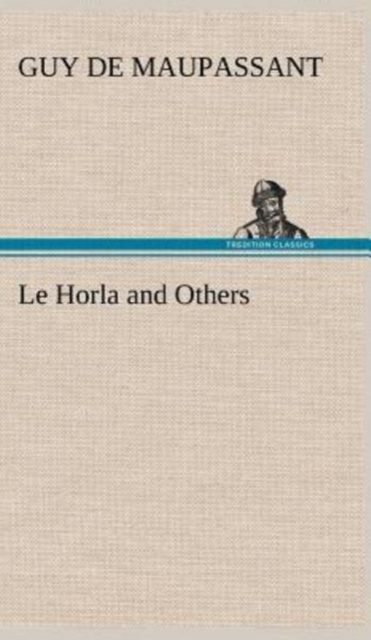 Le Horla and Others, Hardback Book
