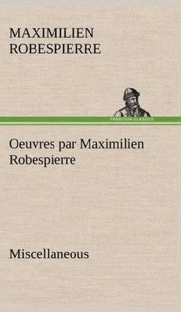 Oeuvres Par Maximilien Robespierre - Miscellaneous, Hardback Book