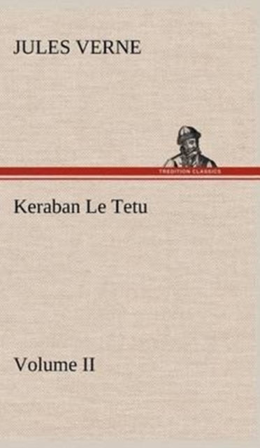 Keraban Le Tetu, Volume II, Hardback Book