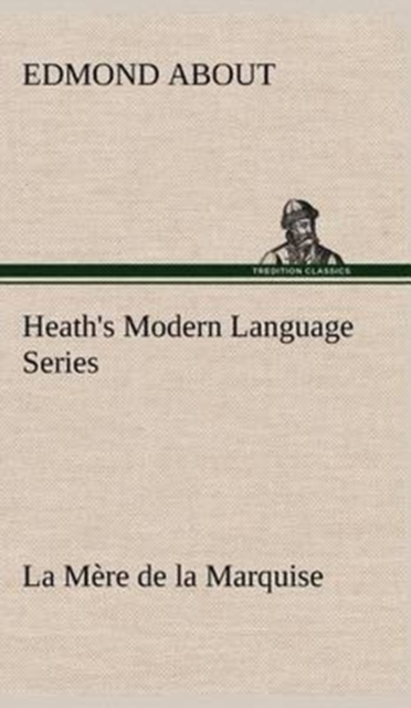 Heath's Modern Language Series : La Mere de la Marquise, Hardback Book