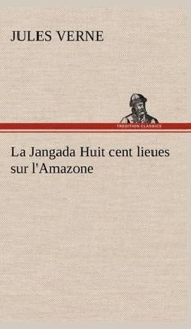 La Jangada Huit Cent Lieues Sur L'Amazone, Hardback Book