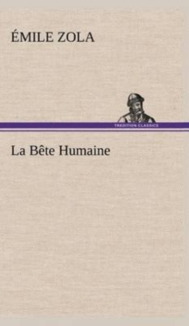 La Bete Humaine, Hardback Book