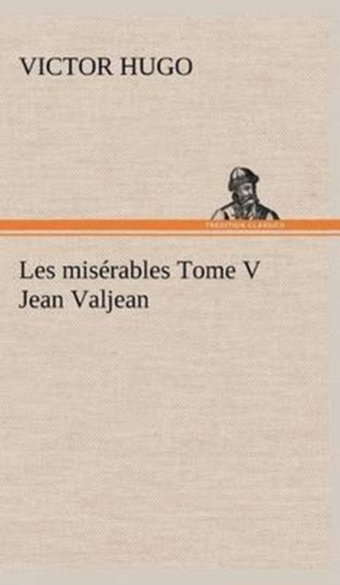 Les mis?rables Tome V Jean Valjean, Hardback Book