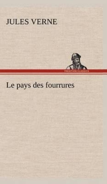 Le Pays Des Fourrures, Hardback Book