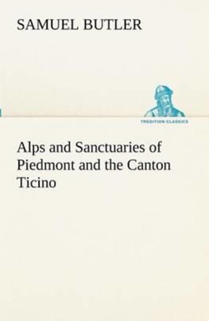 Alps and Sanctuaries of Piedmont and the Canton Ticino, Paperback / softback Book