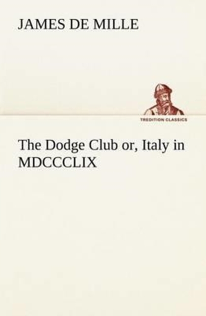 The Dodge Club Or, Italy in MDCCCLIX, Paperback / softback Book